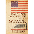 Calvin's Doctrine of the State: A Reformed Doctrine and Its American Trajectory, the Revolutionary War, and the Founding of the Republic - Hardcover