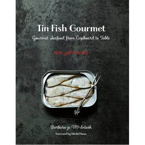 Tin Fish Gourmet: Gourmet Seafood from Cupboard to Table - Paperback
