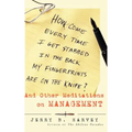 How Come Every Time I Get Stabbed in the Back My Fingerprints Are on the Knife?: And Other Meditations on Management - Hardcover