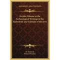 Archko Volume or the Archeological Writings of the Sanhedrim and Talmuds of the Jews - Hardcover
