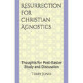 Resurrection for Christian Agnostics: Thoughts for Post-Easter Study and Discussion - Paperback