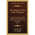 The Testimony Of The Truth Of Scripture: Historical Illustrations Of The Old Testament, Gathered From Ancient Records, Monuments And Inscriptions (189 - Hardcover