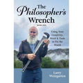 The Philosopher's Wrench: Using Your Creativity, Heart & Tools to Fix the World - Paperback