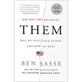 Them: Why We Hate Each Other--And How to Heal - Paperback