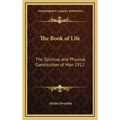 The Book of Life: The Spiritual and Physical Constitution of Man 1912 - Hardcover
