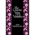 The Concise Yoga Vāsiṣṭha - Paperback