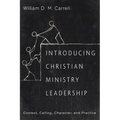 Introducing Christian Ministry Leadership: Context, Calling, Character, and Practice - Paperback