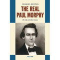 Real Paul Morphy: His Life and Chess Games - Hardcover