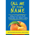 Call Me by Your Name: How a Little Film Touched So Many Lives - Paperback