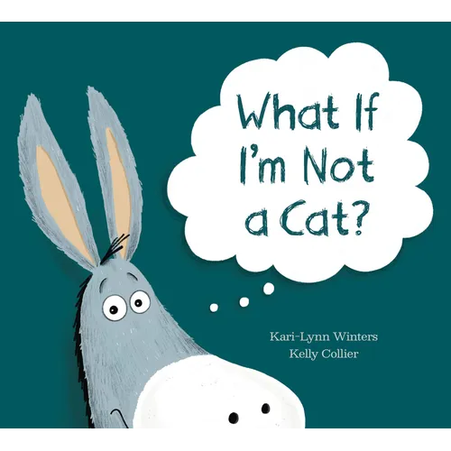 What If I'm Not a Cat? - Hardcover
