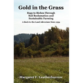 Gold in the Grass: Rags to Riches Through Soil Reclamation and Sustainable Farming. a Back-To-The-Land Adventure from 1954 - Paperback