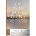 The Myth of the Eternal Return: Cosmos and History - Paperback