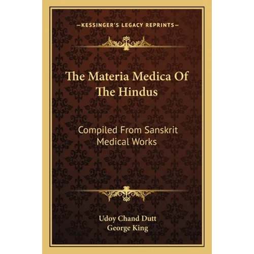 The Materia Medica Of The Hindus: Compiled From Sanskrit Medical Works - Paperback