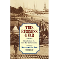 This Business of War: Recollections of a Civil War Quartermaster - Paperback