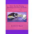 How To Do Psychic Readings For Fun & Profit - Paperback