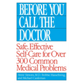 Before You Call the Doctor: Safe, Effective Self-Care for Over 300 Common Medical Problems - Paperback