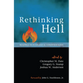 Rethinking Hell: Readings in Evangelical Conditionalism - Hardcover