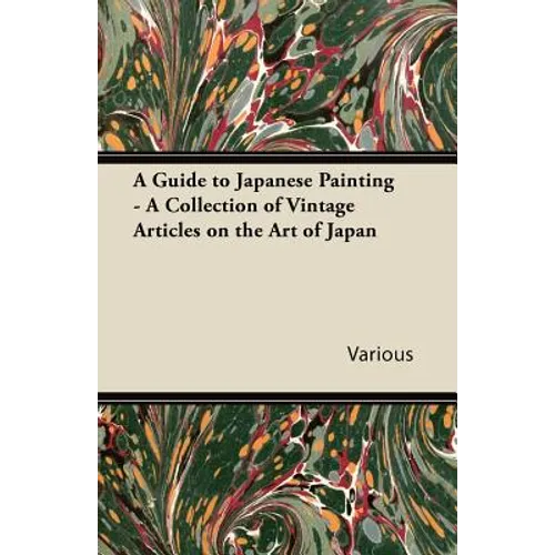 A Guide to Japanese Painting - A Collection of Vintage Articles on the Art of Japan - Paperback