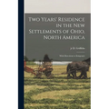 Two Years' Residence in the new Settlements of Ohio, North America: With Directions to Emigrants - Paperback