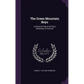 The Green Mountain Boys: A Historical Tale of the Early Settlement of Vermont - Hardcover