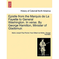Epistle from the Marquis de la Fayette to General Washington. in Verse. by George Hamilton, Minister of Gladsmuir. - Paperback