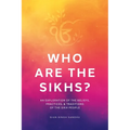 Who Are the Sikhs?: An Exploration of the Beliefs, Practices, & Traditions of the Sikh People - Paperback