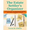 The Estate Settler's Organizer: For Settling an Unmarried Friend or Family Member's Estate - Paperback