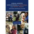 Animal-Assisted Interventions for Emotional and Mental Health: Conversations with Pioneers of the Field - Paperback