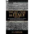 The Art of War in Italy, 1494-1529: the Transition From Mediaeval to Modern Warfare During the Renaissance - Paperback