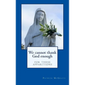 We cannot thank God enough for these apparitions - Paperback