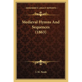 Medieval Hymns And Sequences (1863) - Paperback