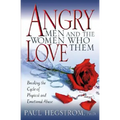 Angry Men and the Women Who Love Them: Breaking the Cycle of Physical and Emotional Abuse - Paperback