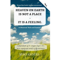 Wayne Dyer books' wisdom concentrated: HEAVEN ON EARTH IS NOT A PLACE - IT IS A FEELING: Compendium of Dr. Wayne Dyer's 55+ most significant tenets of - Paperback