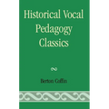 Historical Vocal Pedagogy Classics - Paperback