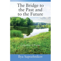 The Bridge to the Past and to the Future: Collection of Poems - Paperback