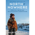 North of Nowhere: Song of a Truth and Reconciliation Commissioner - Hardcover