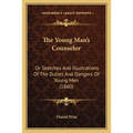 The Young Man's Counselor: Or Sketches And Illustrations Of The Duties And Dangers Of Young Men (1860) - Paperback