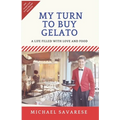 My Turn to Buy Gelato: A Life Filled with Love and Food - Paperback