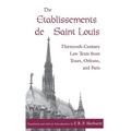 The Etablissements de Saint Louis: Thirteenth-Century Law Texts from Tours, Orléans, and Paris - Hardcover