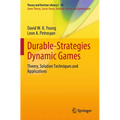 Durable-Strategies Dynamic Games: Theory, Solution Techniques and Applications - Paperback