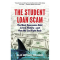 The Student Loan Scam: The Most Oppressive Debt in U.S. History and How We Can Fight Back - Paperback