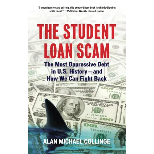 The Student Loan Scam: The Most Oppressive Debt in U.S. History and How We Can Fight Back - Paperback