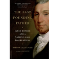 The Last Founding Father: James Monroe and a Nation's Call to Greatness - Paperback
