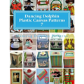 Dancing Dolphin Plastic Canvas Patterns 7: DancingDolphinPatterns.com - Paperback