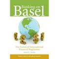 Banking on Basel: The Future of International Financial Regulation - Paperback
