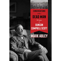 Conversations with a Dead Man: The Legacy of Duncan Campbell Scott - Hardcover