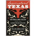 Supernatural Texas: 50 Chilling Tales from the Lone Star State - Paperback