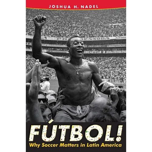 Fútbol!: Why Soccer Matters in Latin America - Paperback