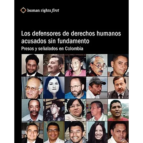 Los Defensores De Derechos Humanos Acusados Sin Fundamento: Presos Y Señalados En Colombia - Paperback