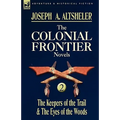 The Colonial Frontier Novels: 2-The Keepers of the Trail & the Eyes of the Woods - Paperback